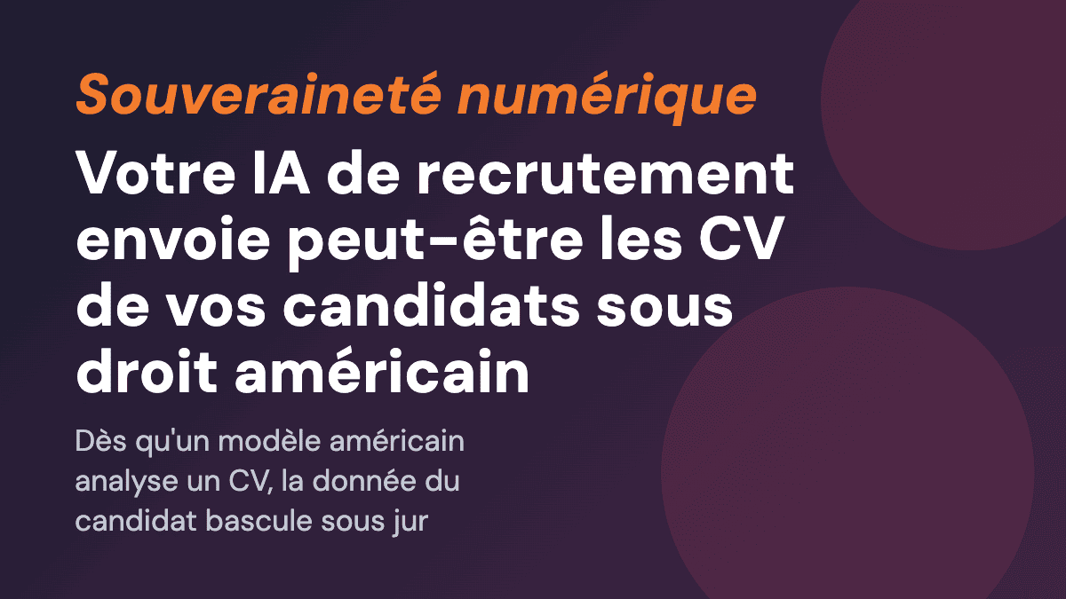 Votre IA de recrutement envoie peut-être les CV de vos candidats sous droit américain